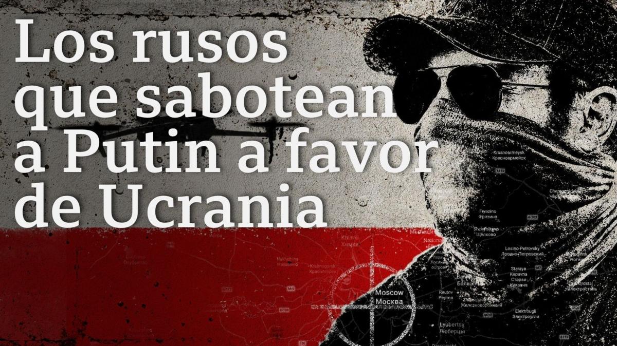 Desde informantes hasta acusaciones de sabotaje: los rusos que dicen ayudar a Ucrania dentro de Rusia